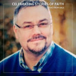 Celebrating Stories of Faith Celebrating Stories of Faith